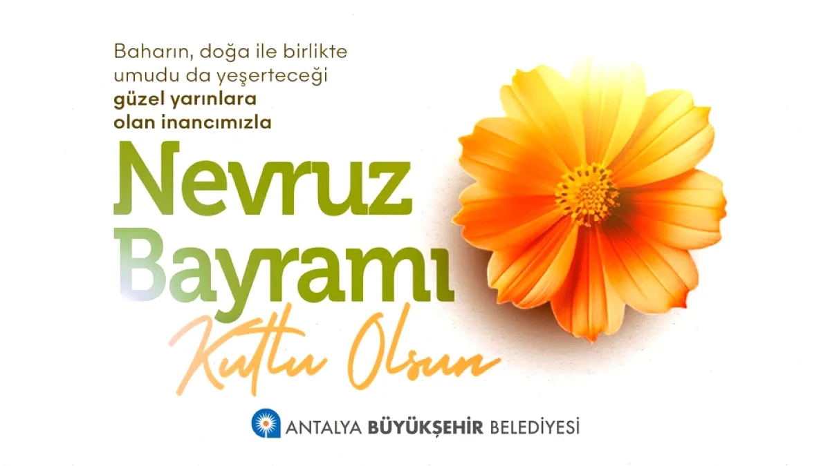 Antalya'dan Nevruz Mesajı: Bahar Umudu Yeşeriyor Antalya'dan Nevruz Mesajı: Bahar Umudu Yeşeriyor
