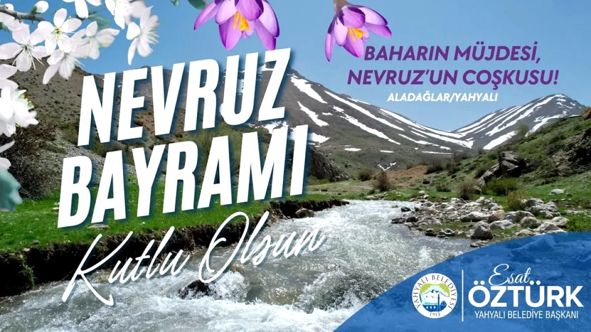 Yahyalı Belediye Başkanı'nın Kaleminden Nevruz Temennisi Yahyalı Belediye Başkanı'nın Kaleminden Nevruz Temennisi