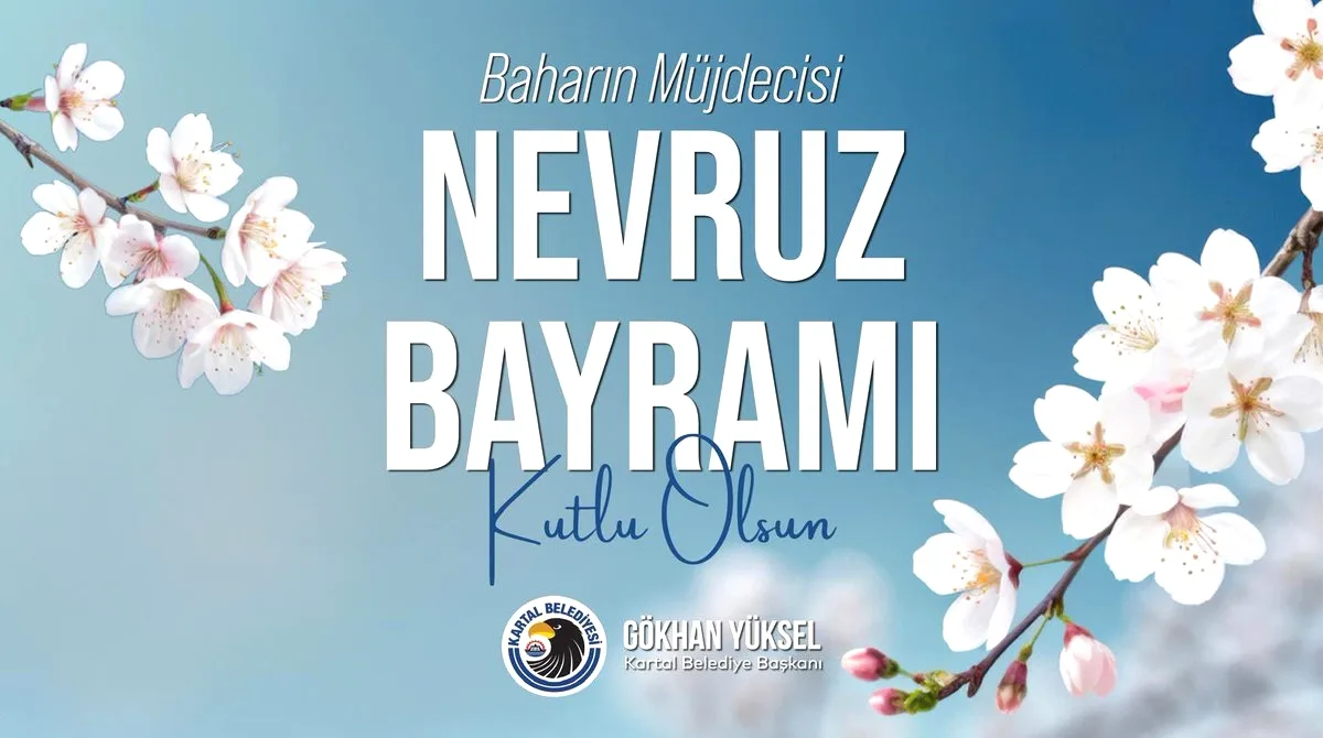 Kartal Belediye Başkanı'ndan Nevruz Mesajı Kartal Belediye Başkanı'ndan Nevruz Mesajı