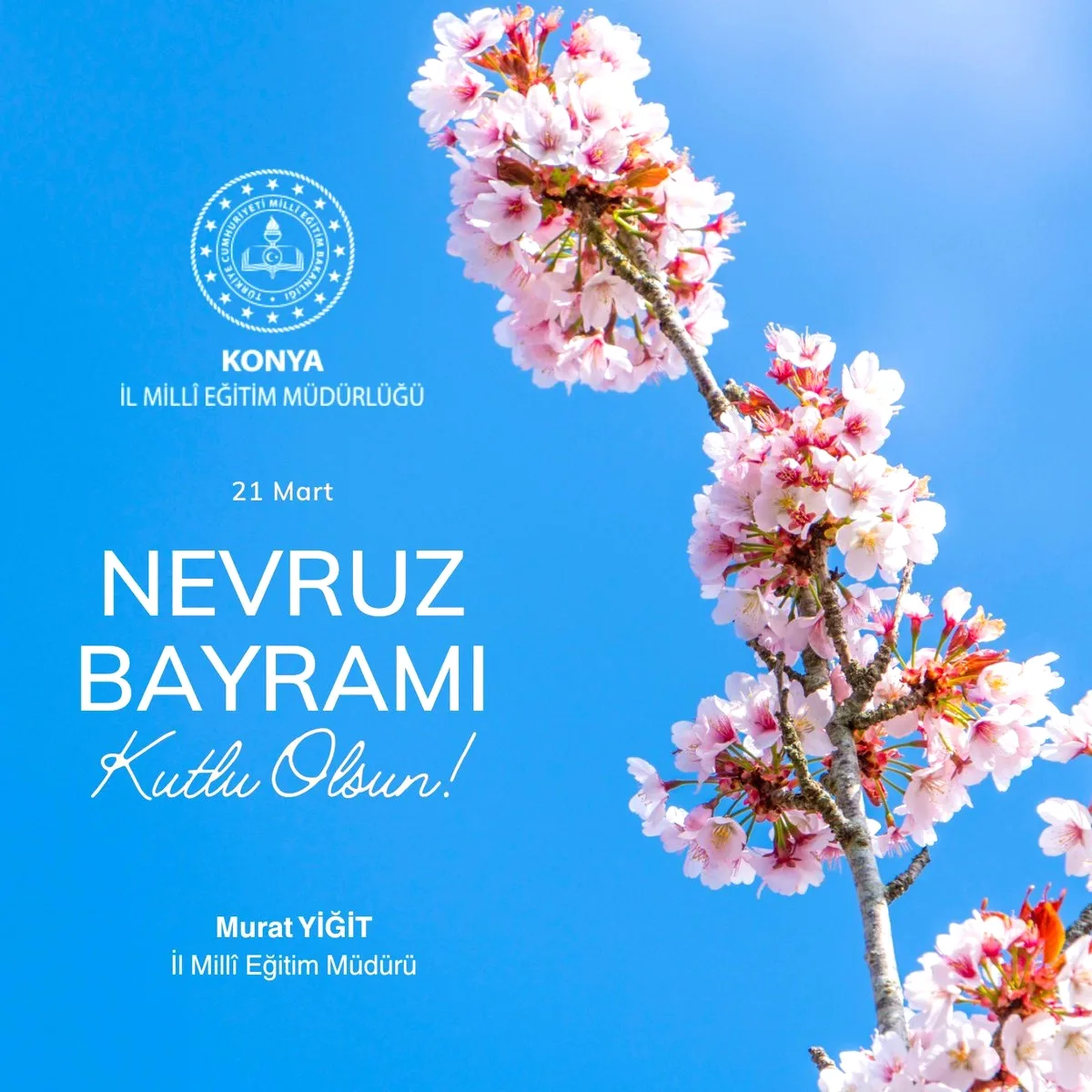 Konya İl Milli Eğitim Müdürlüğü'nden Nevruz Mesajı Konya İl Milli Eğitim Müdürlüğü'nden Nevruz Mesajı