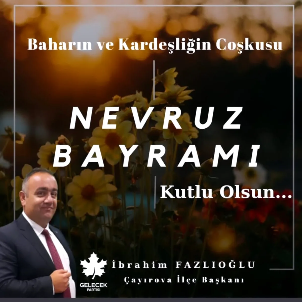 Gelecek Partisi Çayırova'dan Nevruz Mesajı Gelecek Partisi Çayırova'dan Nevruz Mesajı