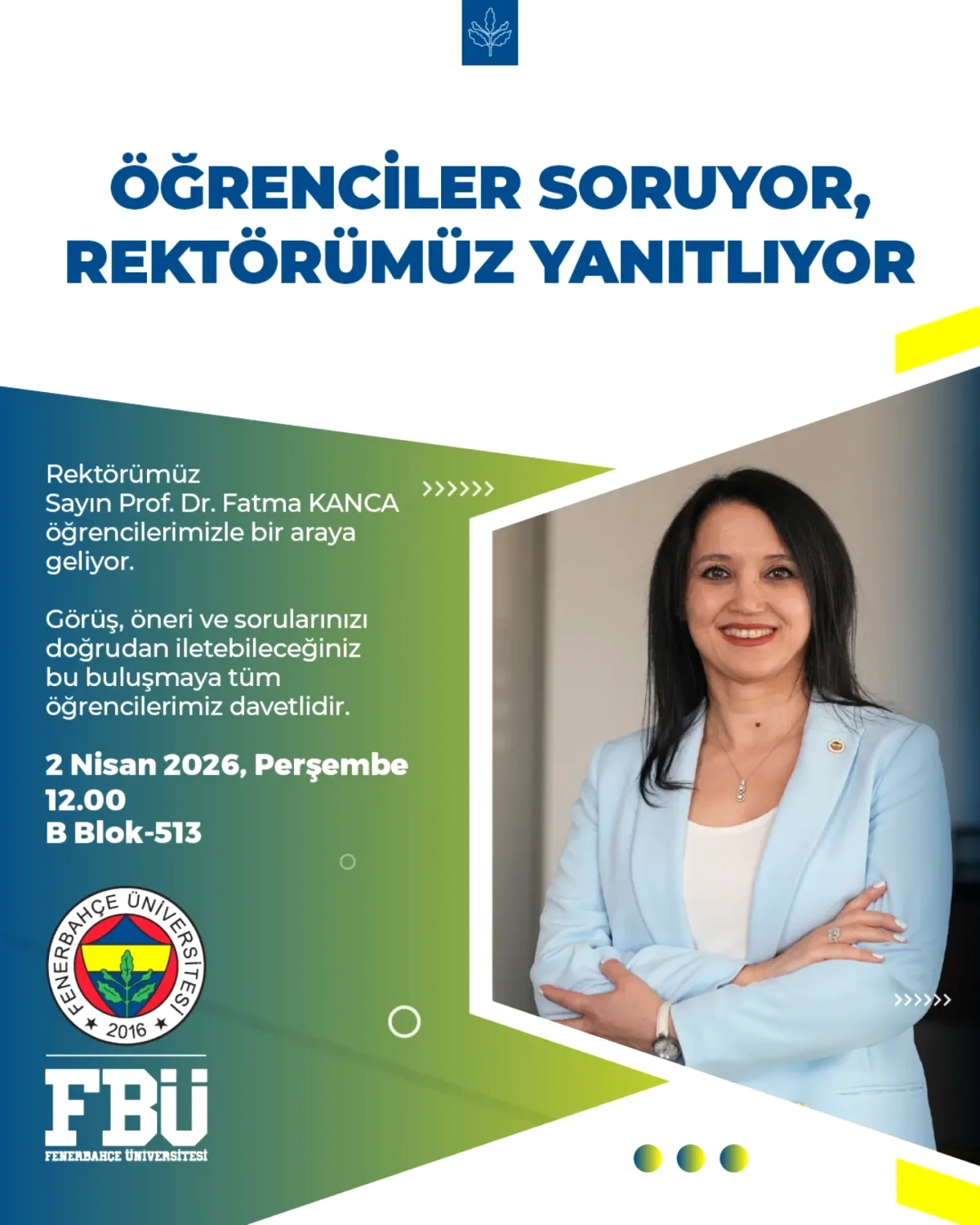 Fenerbahçe Üniversitesi Rektörü Prof. Dr. Fatma KANCA Öğrencilerle Buluşuyor - Tüm Öğrenciler Davetli Fenerbahçe Üniversitesi Rektörü Prof. Dr. Fatma KANCA Öğrencilerle Buluşuyor - Tüm Öğrenciler Davetli