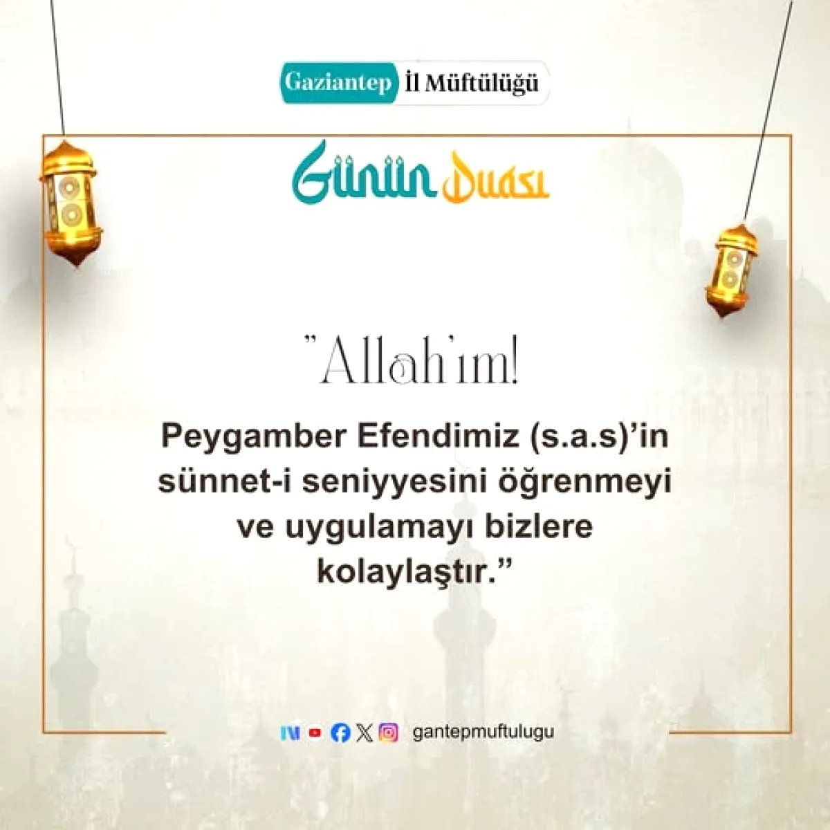Gaziantep Müftülüğü'nden Günün Duası: Sünneti Öğrenme ve Yaşama İsteği Gaziantep Müftülüğü'nden Günün Duası: Sünneti Öğrenme ve Yaşama İsteği