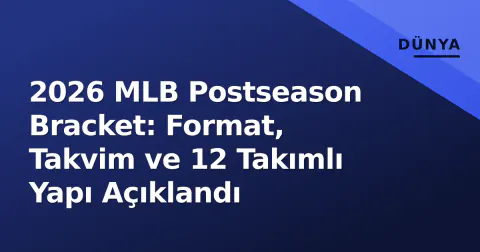 2026 MLB Postseason Bracket: Format, Takvim ve 12 Takımlı Yapı Açıklandı