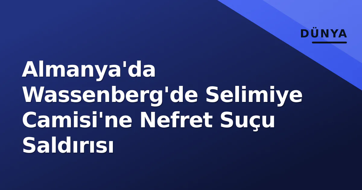 Almanya'da Wassenberg'de Selimiye Camisi'ne Nefret Suçu Saldırısı Almanya'da Wassenberg'de Selimiye Camisi'ne Nefret Suçu Saldırısı