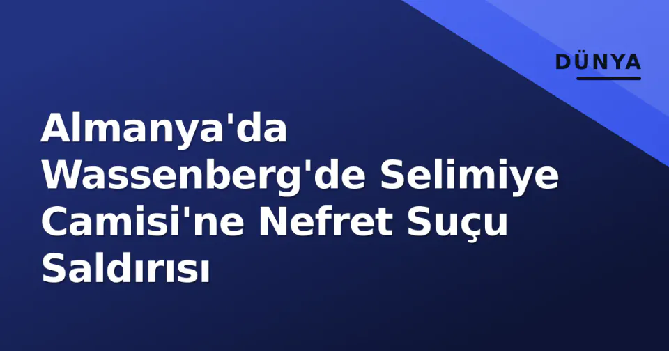 Almanya'da Wassenberg'de Selimiye Camisi'ne Nefret Suçu Saldırısı görseli