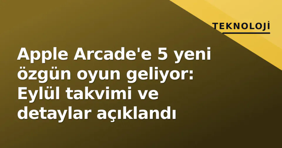 Apple Arcade'e 5 yeni özgün oyun geliyor: Eylül takvimi ve detaylar açıklandı görseli