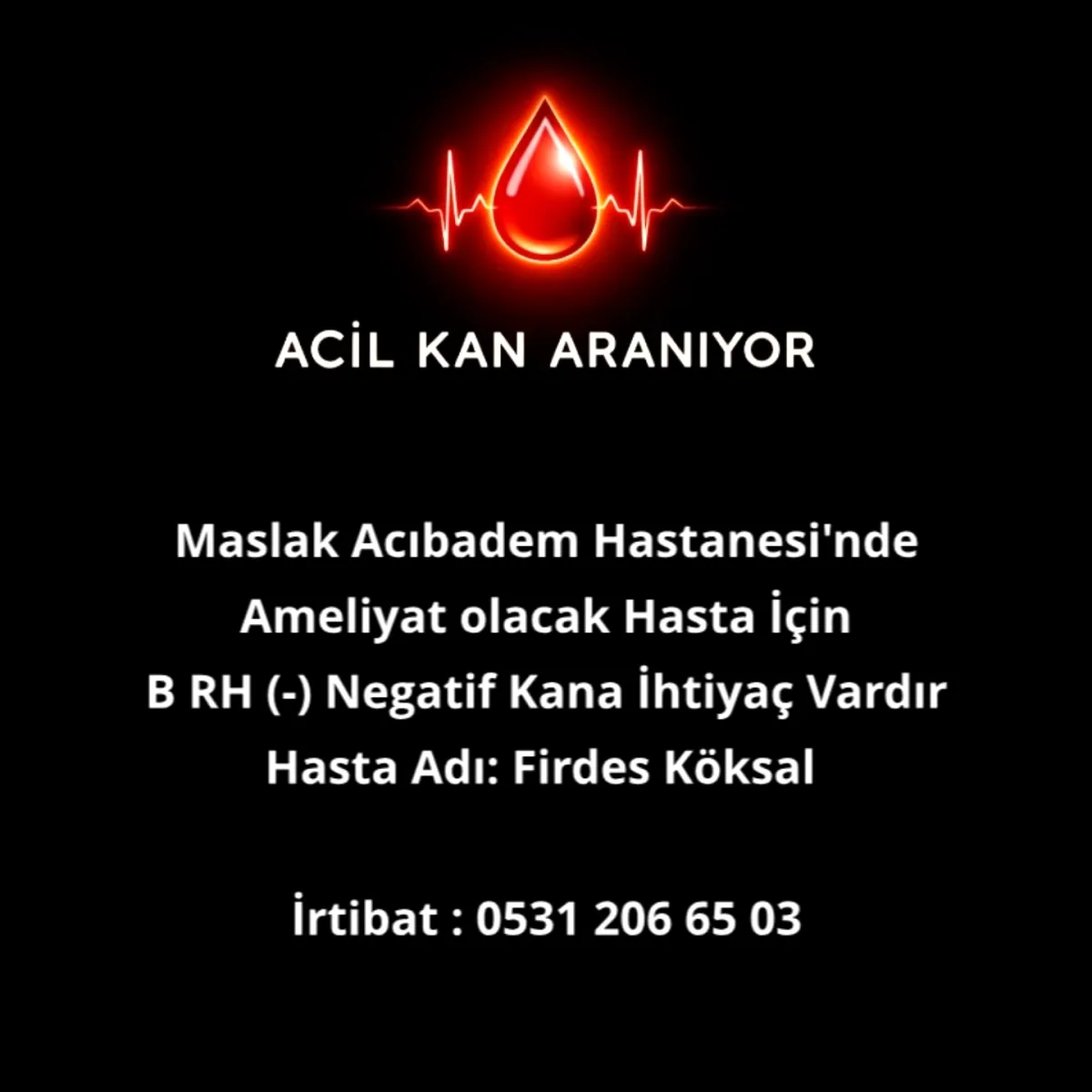 Maslak Acıbadem'de Ameliyat İçin B RH Negatif Kana İhtiyaç Maslak Acıbadem'de Ameliyat İçin B RH Negatif Kana İhtiyaç