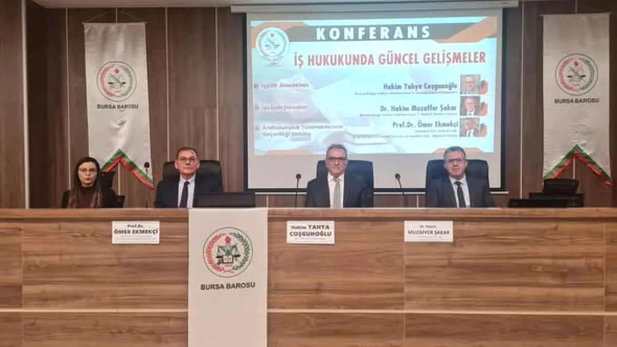 Bursa Barosu'nda İş Hukuku Konferansı: Hukukçular Güncel Gelişmeleri Masaya Yatırdı Bursa Barosu'nda İş Hukuku Konferansı: Hukukçular Güncel Gelişmeleri Masaya Yatırdı