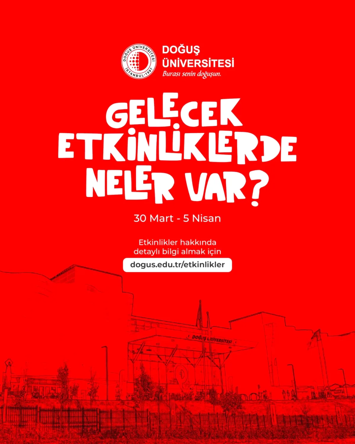 Doğuş Üniversitesi'nde 30 Mart - 5 Nisan Etkinlikleri Başlıyor Doğuş Üniversitesi'nde 30 Mart - 5 Nisan Etkinlikleri Başlıyor