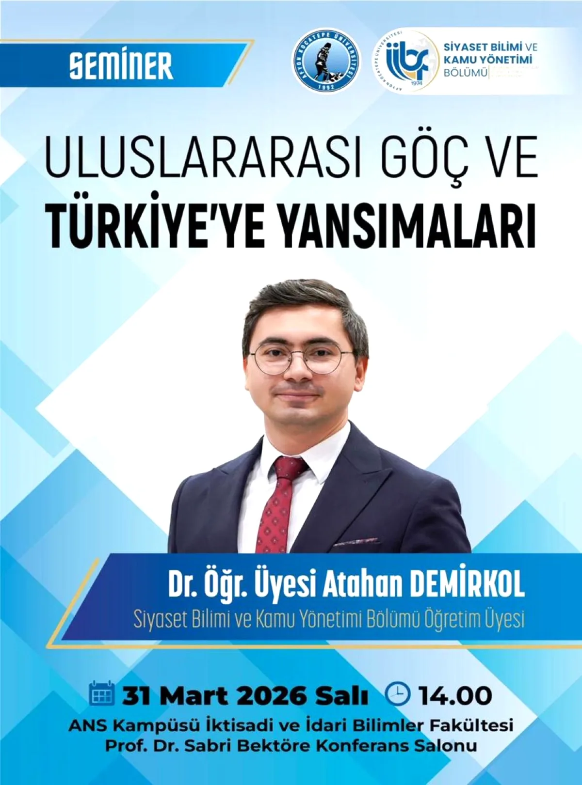 31 Mart 2026'da Afyon Kocatepe Üniversitesi'nde "Uluslararası Göç ve Türkiye'ye Yansımaları" Konferansı 31 Mart 2026'da Afyon Kocatepe Üniversitesi'nde "Uluslararası Göç ve Türkiye'ye Yansımaları" Konferansı