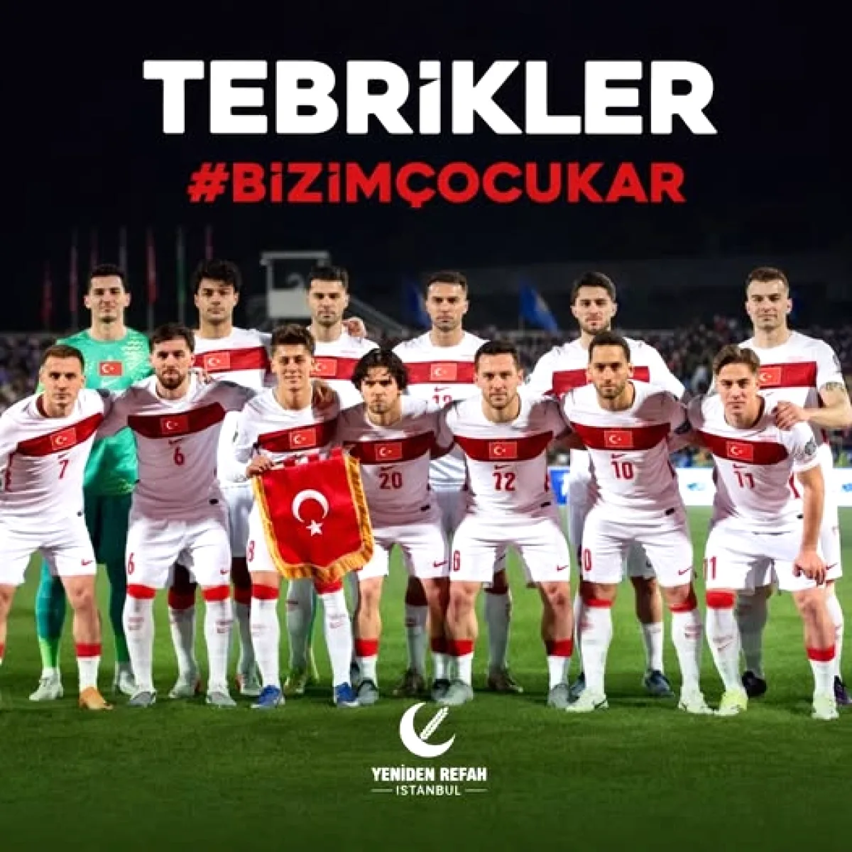 Yeniden Refah İstanbul'dan A Milli Takım'a Dünya Kupası Tebriği Yeniden Refah İstanbul'dan A Milli Takım'a Dünya Kupası Tebriği