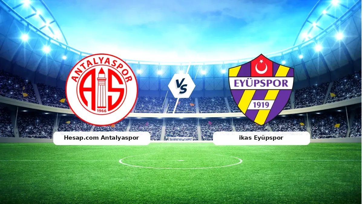 Antalyaspor - Eyüpspor: Kritik Süper Lig Mücadelesi Antalyaspor - Eyüpspor: Kritik Süper Lig Mücadelesi
