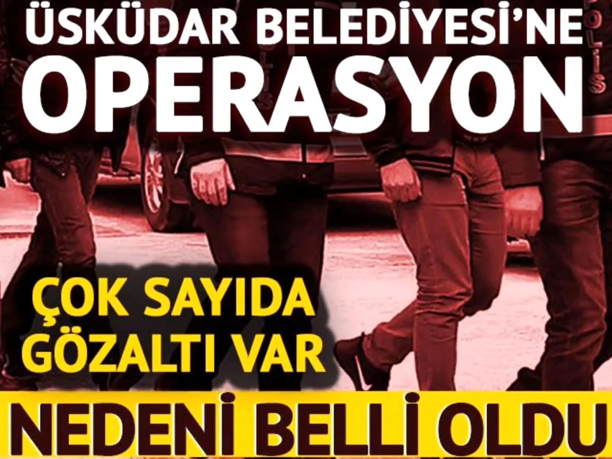 Üsküdar Belediyesi'ne Operasyon: 20 Şüpheli Gözaltında Üsküdar Belediyesi'ne Operasyon: 20 Şüpheli Gözaltında