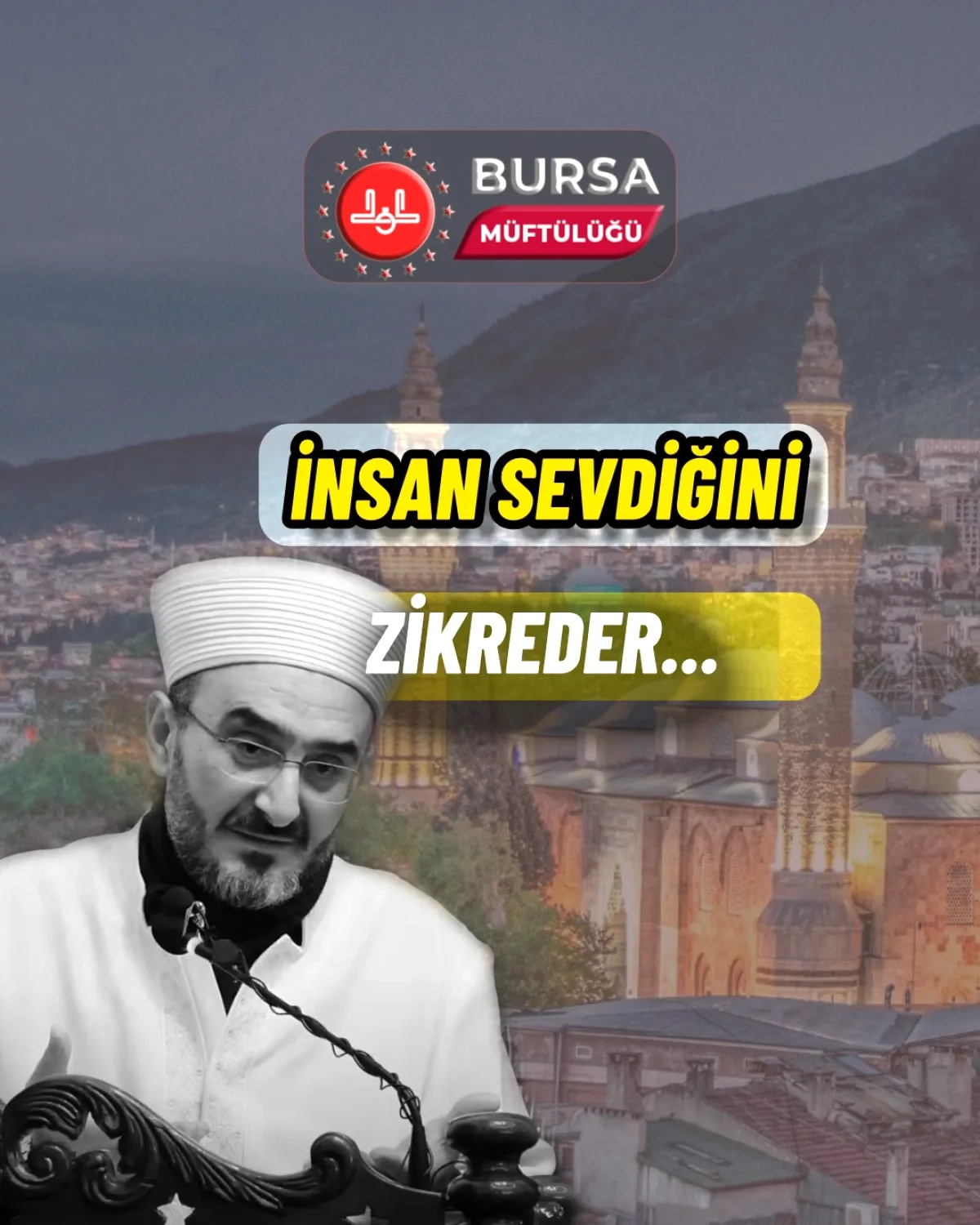 Bursa İl Müftülüğü'nden "Sevgi ve Zikir" Mesajı: Unutulma Korkusuna Dini Çözüm Bursa İl Müftülüğü'nden "Sevgi ve Zikir" Mesajı: Unutulma Korkusuna Dini Çözüm