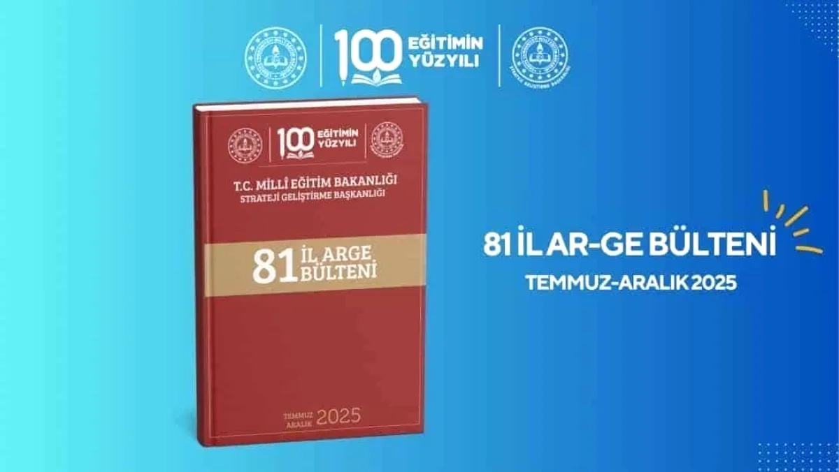 81 İl AR-GE Bülteni Yayımlandı: Eğitimde Yenilikler Paylaşıldı 81 İl AR-GE Bülteni Yayımlandı: Eğitimde Yenilikler Paylaşıldı
