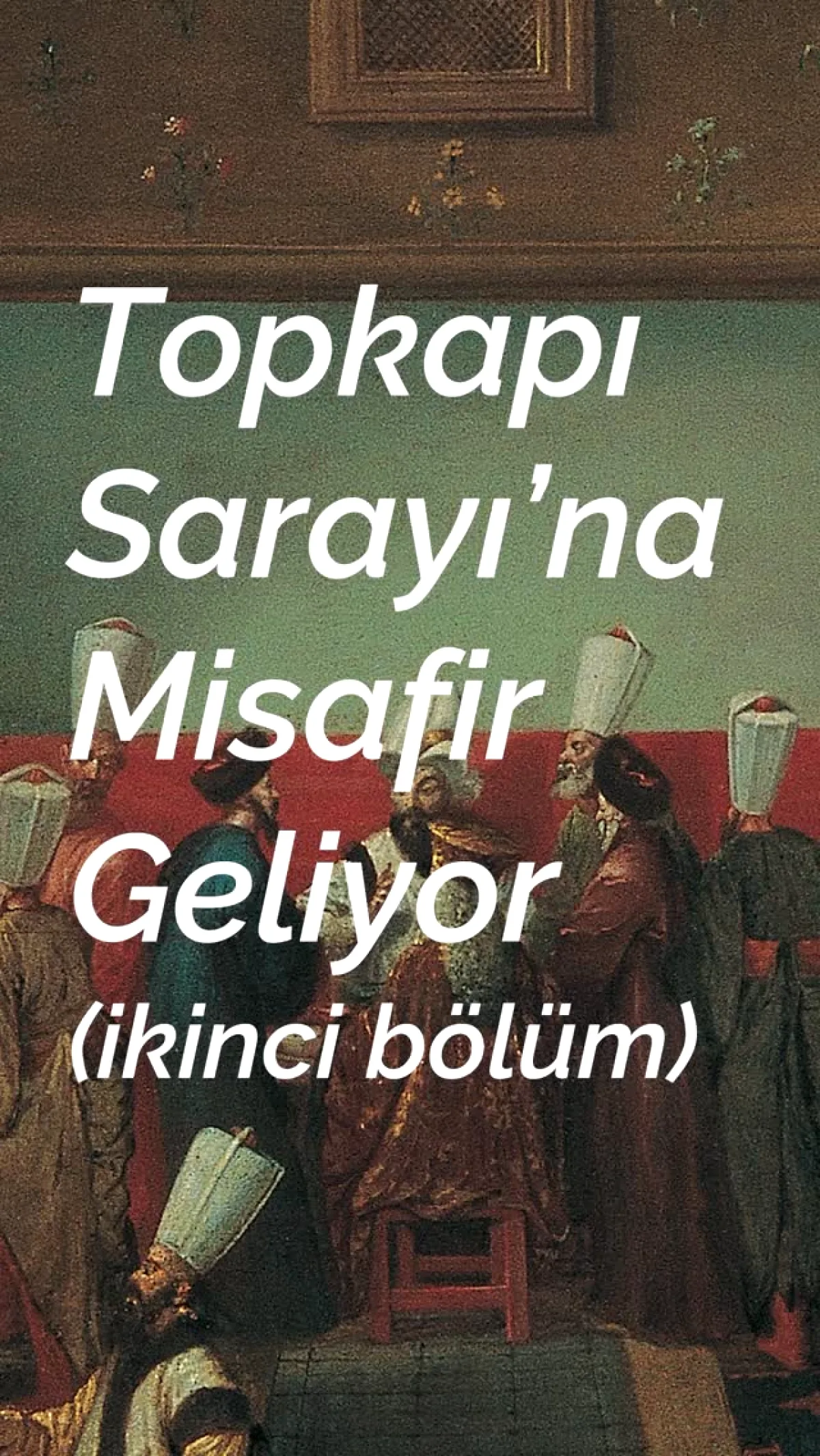 Pera Müzesi'nde Saklı Detay: Sultan III. Ahmed Gizlice Dinliyor Pera Müzesi'nde Saklı Detay: Sultan III. Ahmed Gizlice Dinliyor