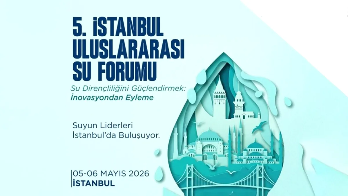 İstanbul'da Suyun geleceği İçin Kritik Buluşma: 5. Su Forumu İstanbul'da Suyun geleceği İçin Kritik Buluşma: 5. Su Forumu