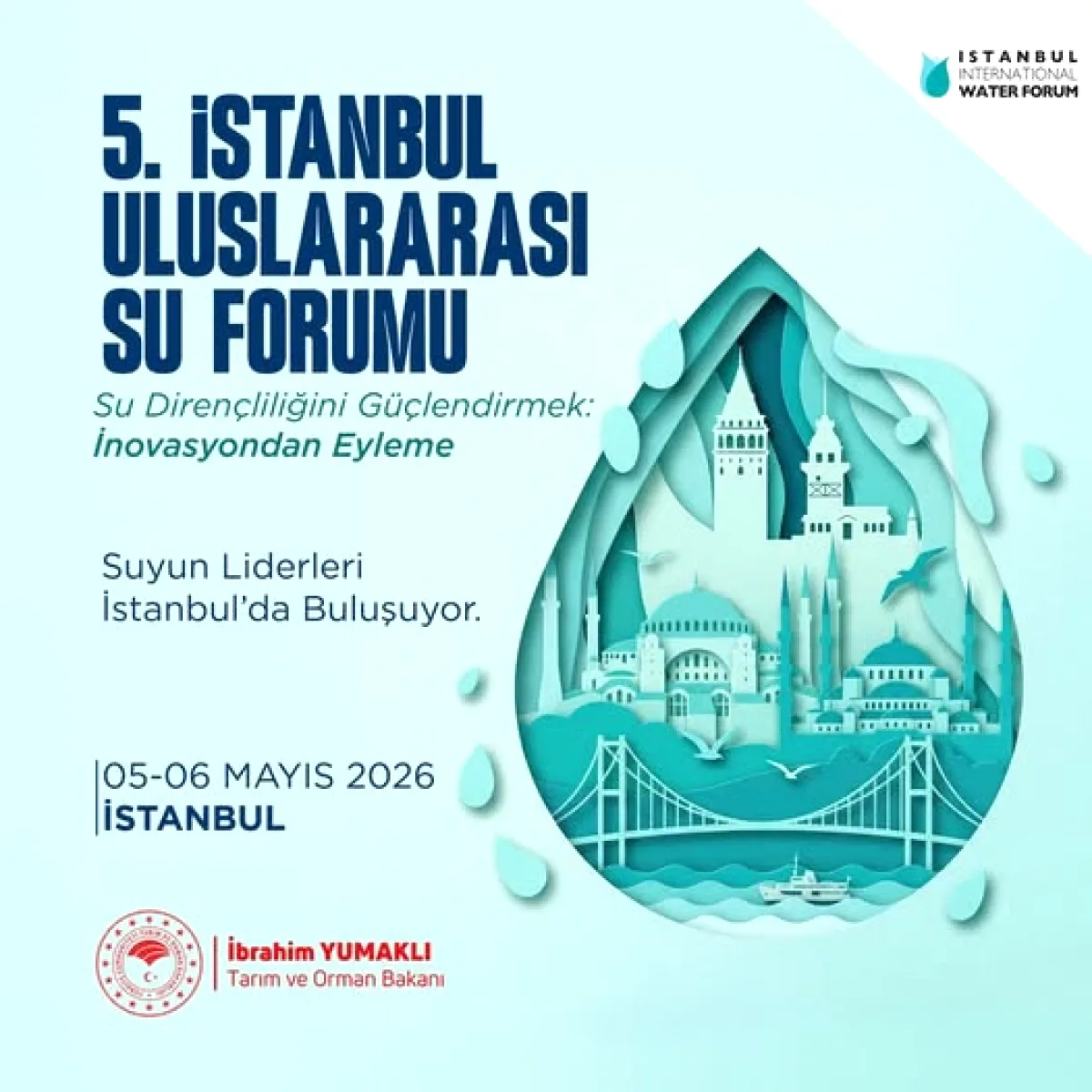 İstanbul'da Su Liderleri Buluşuyor: 5. Uluslararası Su Forumu İstanbul'da Su Liderleri Buluşuyor: 5. Uluslararası Su Forumu