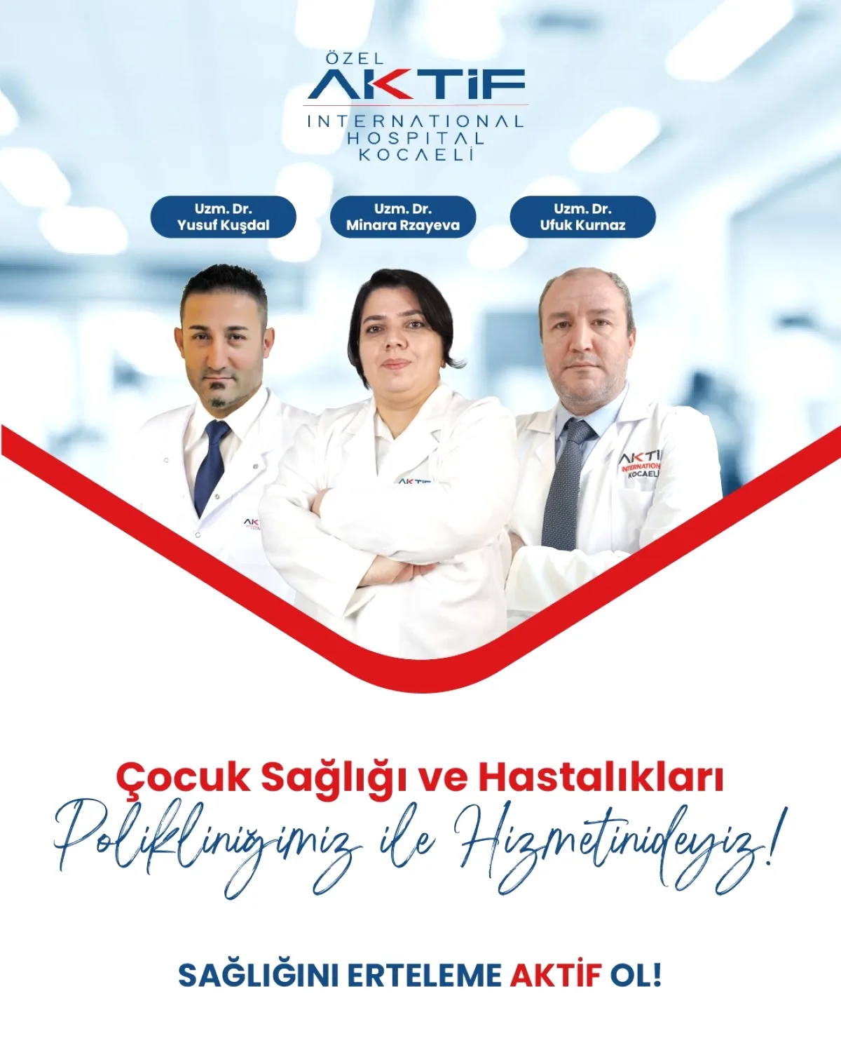 Aktif International Hospital Kocaeli: Çocuk Sağlığında Uzman Kadro Aktif International Hospital Kocaeli: Çocuk Sağlığında Uzman Kadro