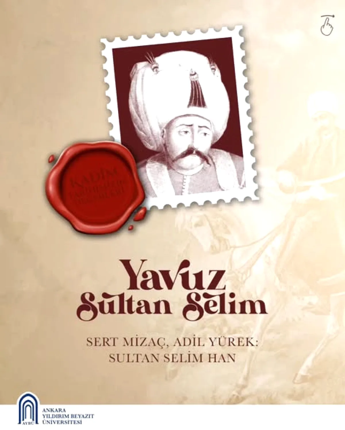 Ankara Yıldırım Beyazıt Üniversitesi'nde Sultan Selim Han'ın Mirası Konuşuldu Ankara Yıldırım Beyazıt Üniversitesi'nde Sultan Selim Han'ın Mirası Konuşuldu