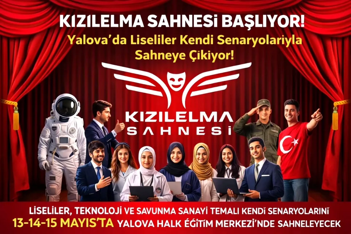 Yalova'da Kızılelma Sahnesi Başlıyor: 11 Okul Sahne Alıyor Yalova'da Kızılelma Sahnesi Başlıyor: 11 Okul Sahne Alıyor