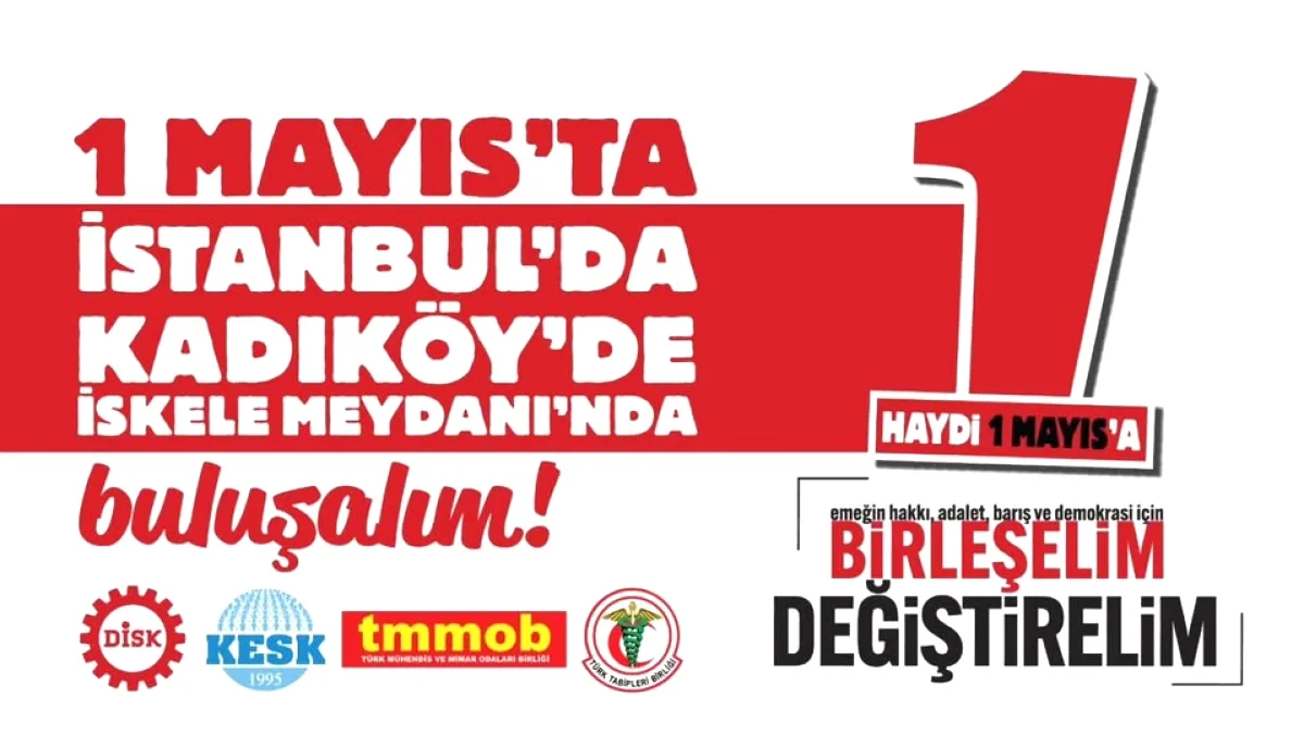1 Mayıs 2026 İstanbul Buluşması Kadıköy'de: "Birleşelim Değiştirelim" 1 Mayıs 2026 İstanbul Buluşması Kadıköy'de: "Birleşelim Değiştirelim"