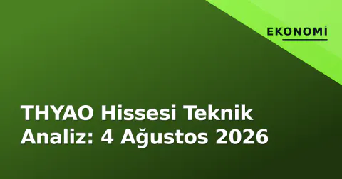 THYAO Hissesi Teknik Analiz: 4 Ağustos 2026