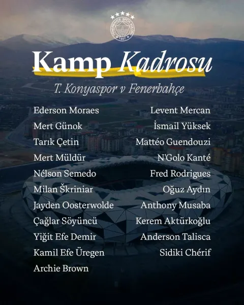Fenerbahçe Konyaspor Maçı İçin Kamp Kadrosunu Açıkladı: 3 Önemli Eksik