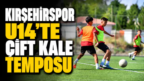 Kırşehirspor U14 Gelişim Ligi Hazırlıklarında Tempo Artıyor