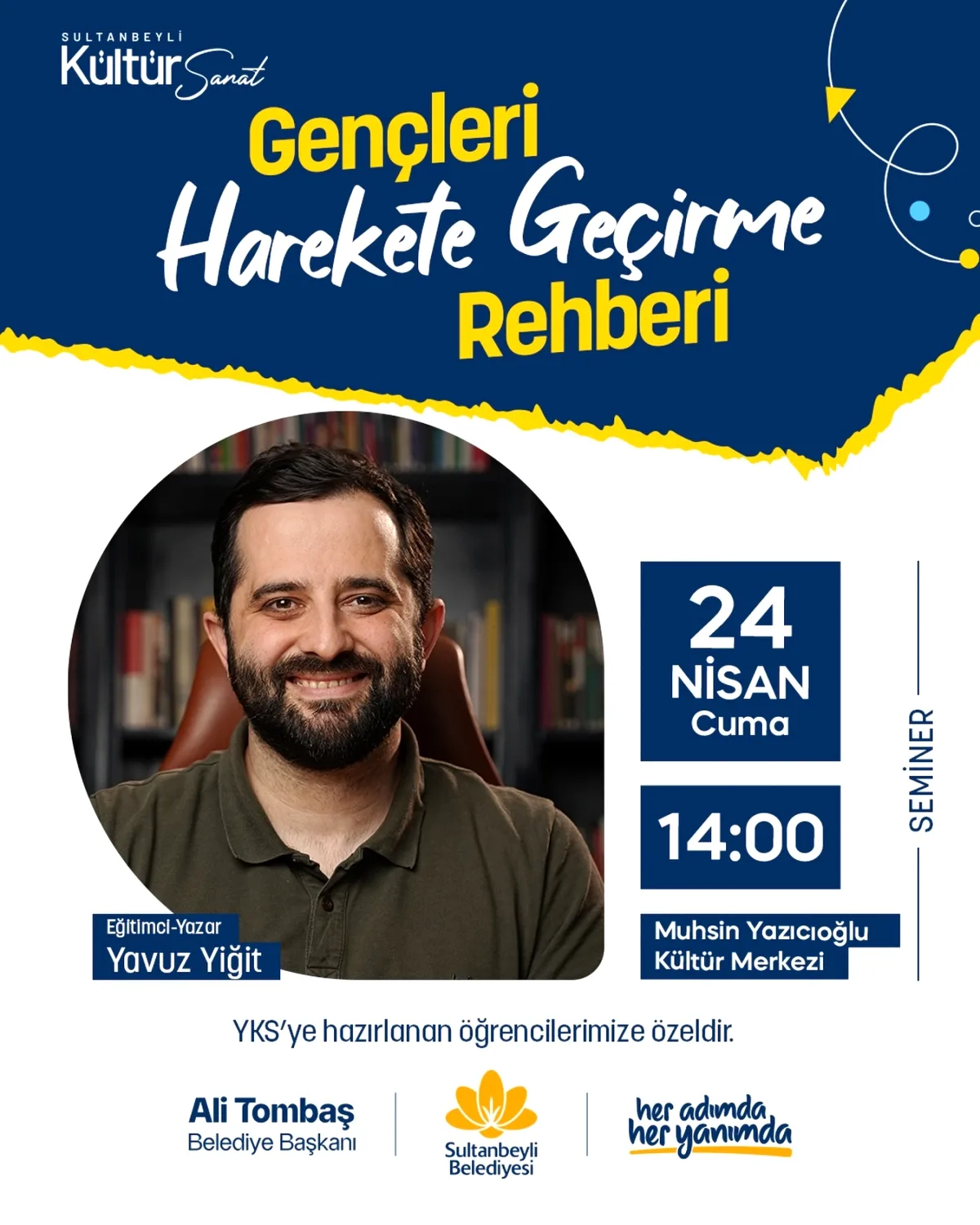 Sultanbeyli'de YKS Semineri: Eğitimci Yavuz Yiğit Gençlerle Buluşuyor Sultanbeyli'de YKS Semineri: Eğitimci Yavuz Yiğit Gençlerle Buluşuyor