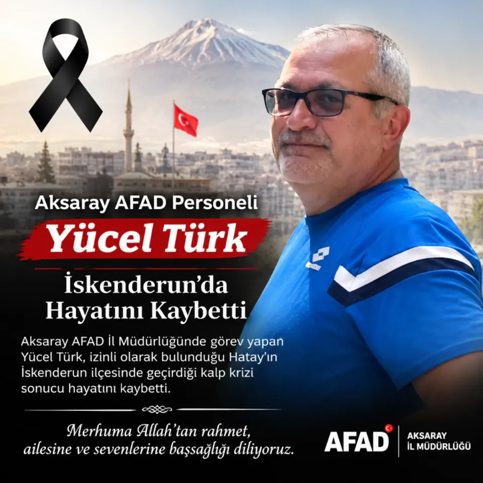 Aksaray AFAD Personeli Yücel Türk, İskenderun'da Hayatını Kaybetti görseli