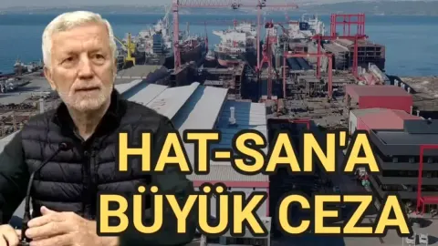 Hat San Tersanesi'ne 14.4 Milyon TL Ceza: Eski Bakan Pepe'nin Şirketi
