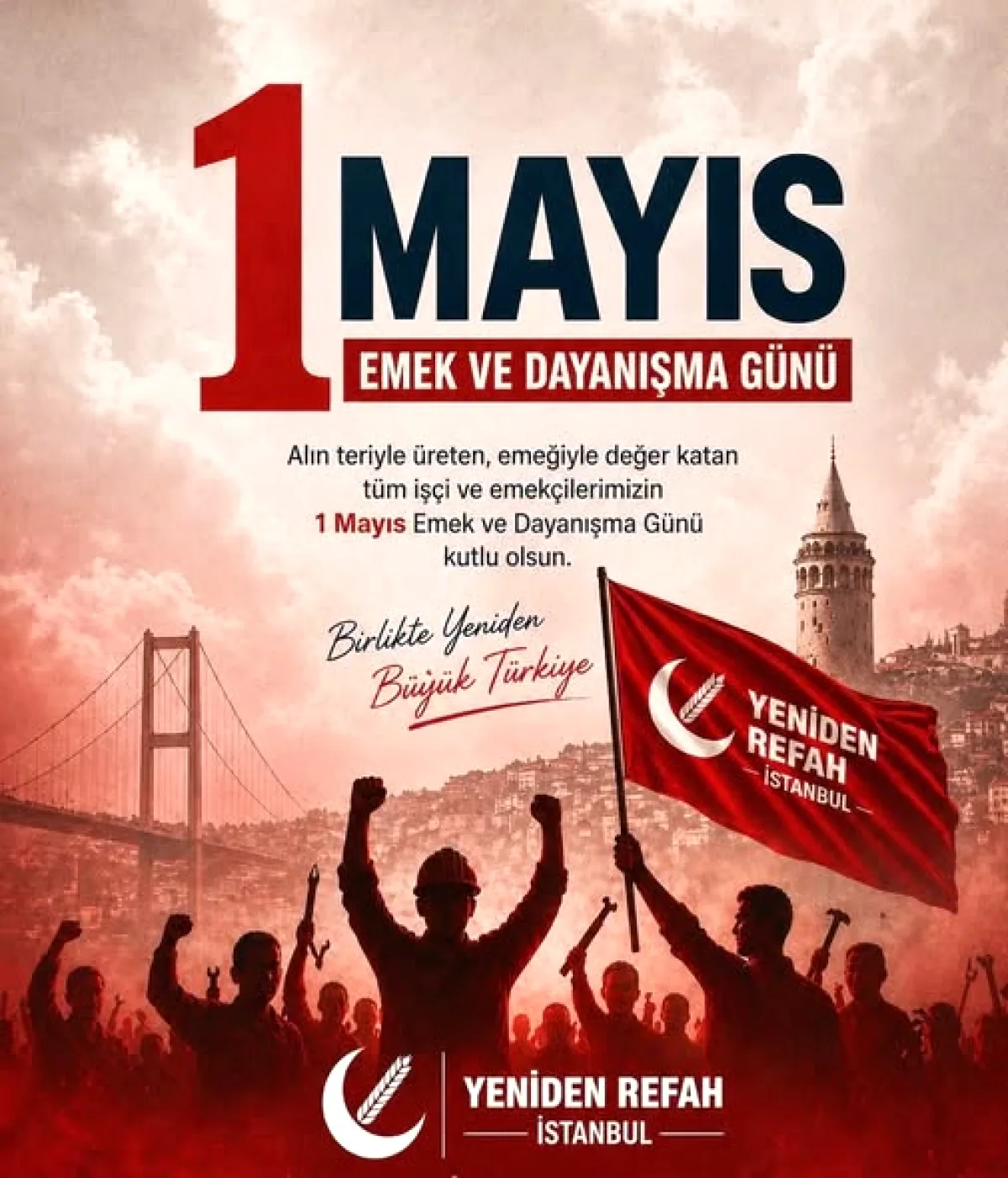 Yeniden Refah İstanbul'dan 1 Mayıs Mesajı Yeniden Refah İstanbul'dan 1 Mayıs Mesajı