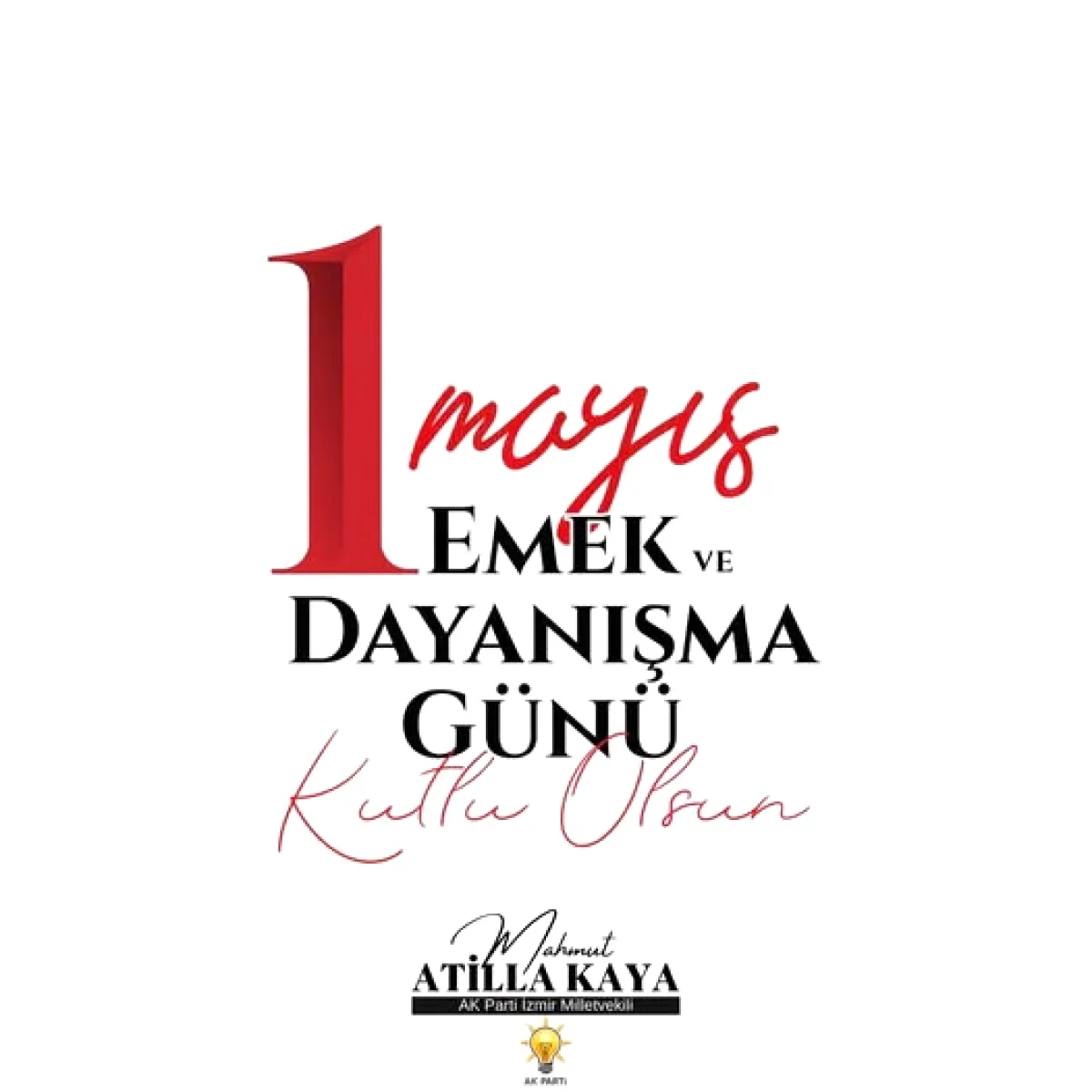 AK Partili Kaya'dan 1 Mayıs Kutlaması: Emek ve Alın Teri Kutlu Olsun AK Partili Kaya'dan 1 Mayıs Kutlaması: Emek ve Alın Teri Kutlu Olsun