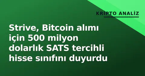 Strive, Bitcoin alımı için 500 milyon dolarlık SATS tercihli hisse sınıfını duyurdu