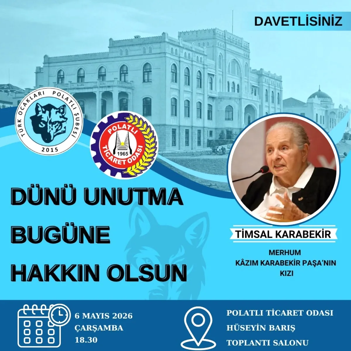 Polatlı'da "Dünü Unutma Bugüne Hakkın Olsun" Konferansı: 6 Mayıs'ta Polatlı'da "Dünü Unutma Bugüne Hakkın Olsun" Konferansı: 6 Mayıs'ta