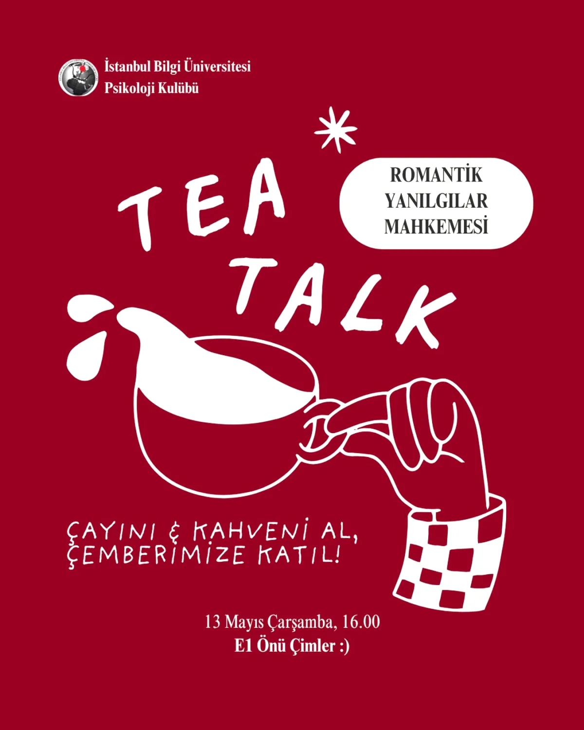 BİLGİ Psikoloji Kulübü'nden Romantik Yanılgılar Mahkemesi Tea Talk BİLGİ Psikoloji Kulübü'nden Romantik Yanılgılar Mahkemesi Tea Talk