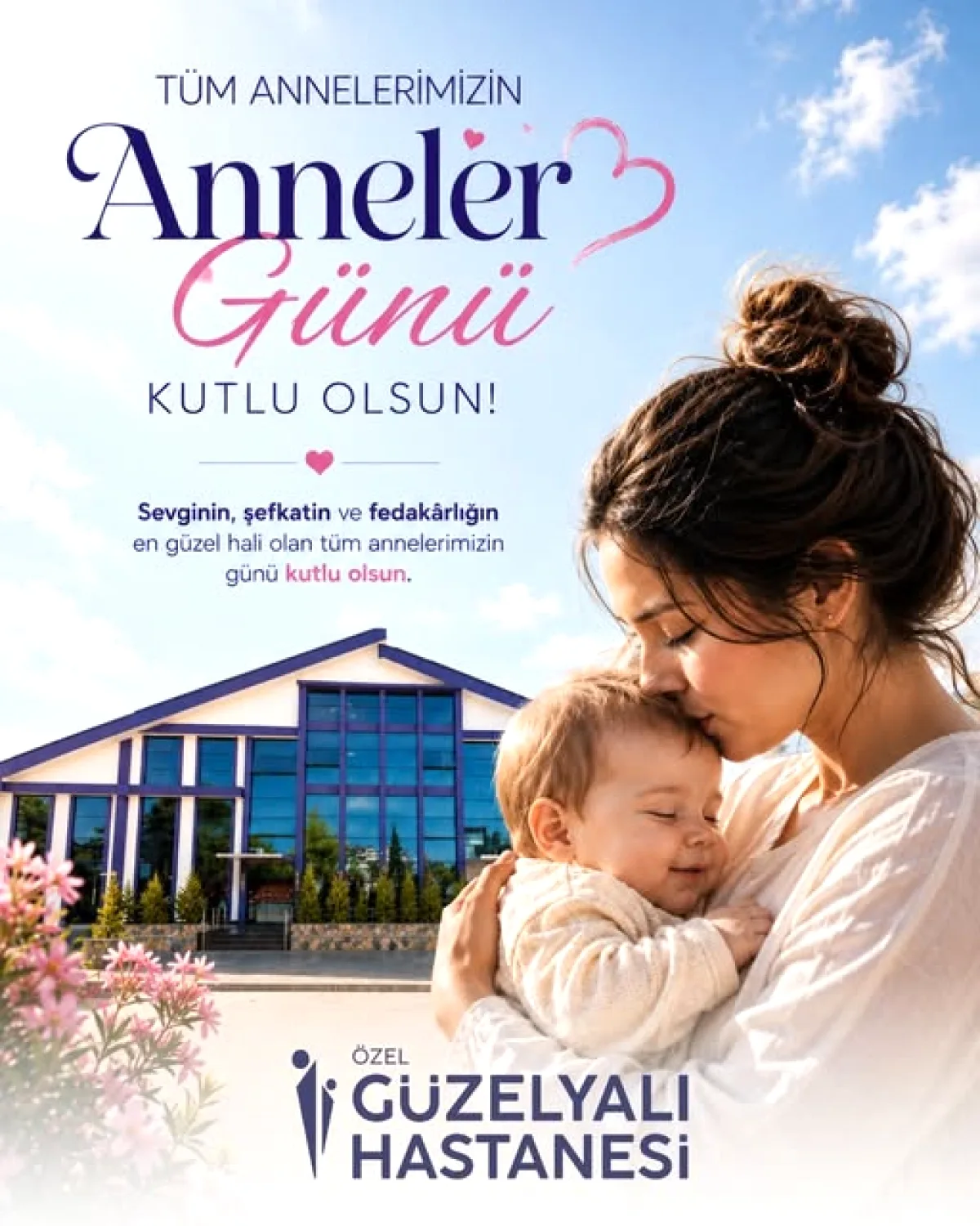 Özel Güzelyalı Hastanesi'nden Anneler Günü Mesajı Özel Güzelyalı Hastanesi'nden Anneler Günü Mesajı