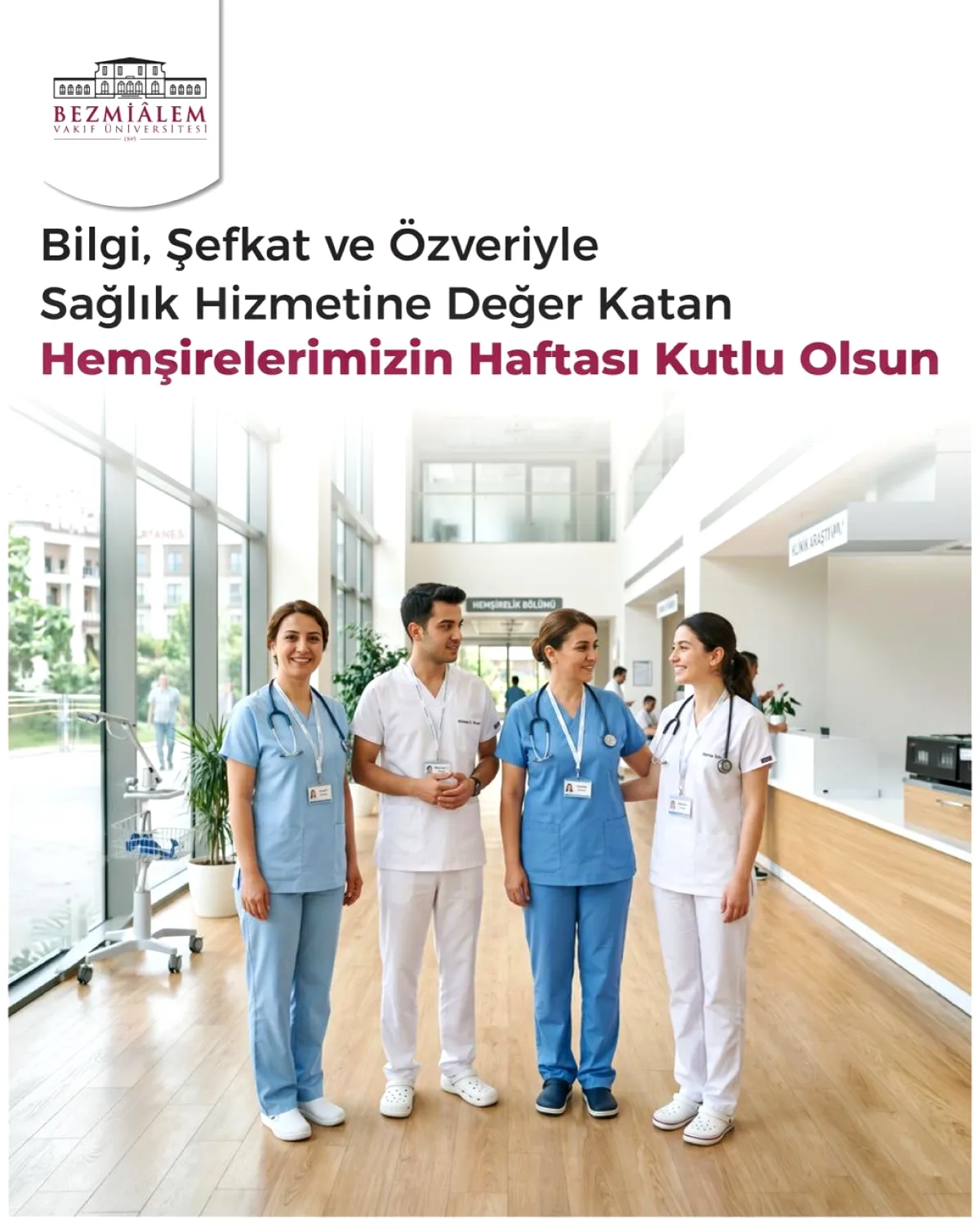 Bezmialem Vakıf Üniversitesi'nden Hemşireler Haftası Mesajı Bezmialem Vakıf Üniversitesi'nden Hemşireler Haftası Mesajı