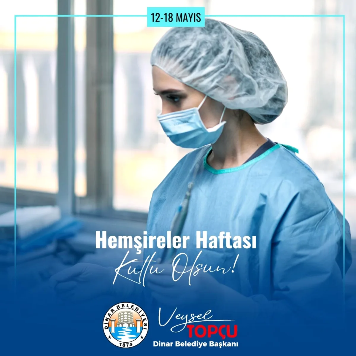 Dinar Belediye Başkanı Topçu'dan Hemşireler Haftası Mesajı Dinar Belediye Başkanı Topçu'dan Hemşireler Haftası Mesajı