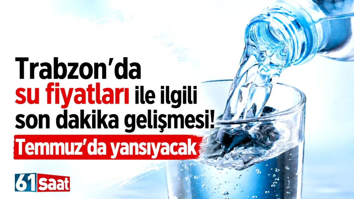 Trabzon'da Su Faturaları 1 Temmuz'da Değişiyor: İşte Yeni Tarife Detayları Trabzon'da Su Faturaları 1 Temmuz'da Değişiyor: İşte Yeni Tarife Detayları