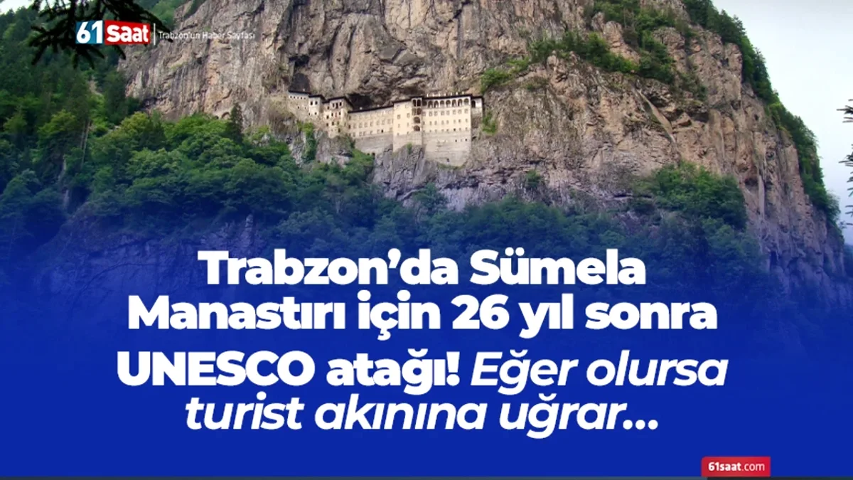 Trabzon'da Sümela Manastırı UNESCO atağı: Turist akını bekleniyor Trabzon'da Sümela Manastırı UNESCO atağı: Turist akını bekleniyor