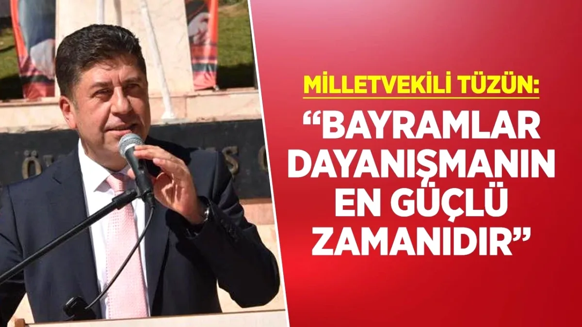 CHP'li Tüzün'den Kurban Bayramı Mesajı: "Bayramlar Dayanışmanın En Güçlü Zamanıdır" CHP'li Tüzün'den Kurban Bayramı Mesajı: "Bayramlar Dayanışmanın En Güçlü Zamanıdır"