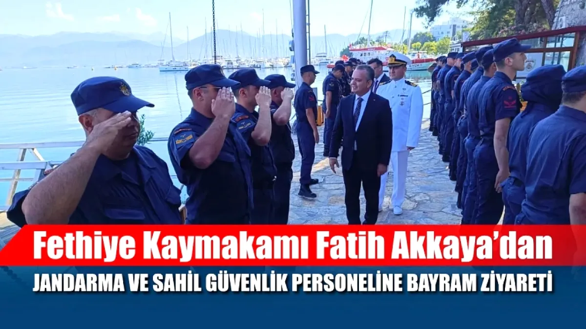 Fethiye Kaymakamı'ndan Jandarma ve Sahil Güvenlik'e Bayram Ziyareti Fethiye Kaymakamı'ndan Jandarma ve Sahil Güvenlik'e Bayram Ziyareti