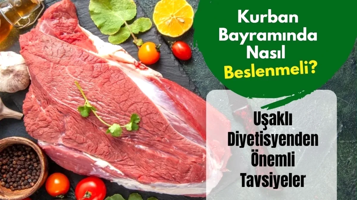 Uşaklı Diyetisyenden Kurban Bayramı İçin Sağlıklı Beslenme Önerileri Uşaklı Diyetisyenden Kurban Bayramı İçin Sağlıklı Beslenme Önerileri