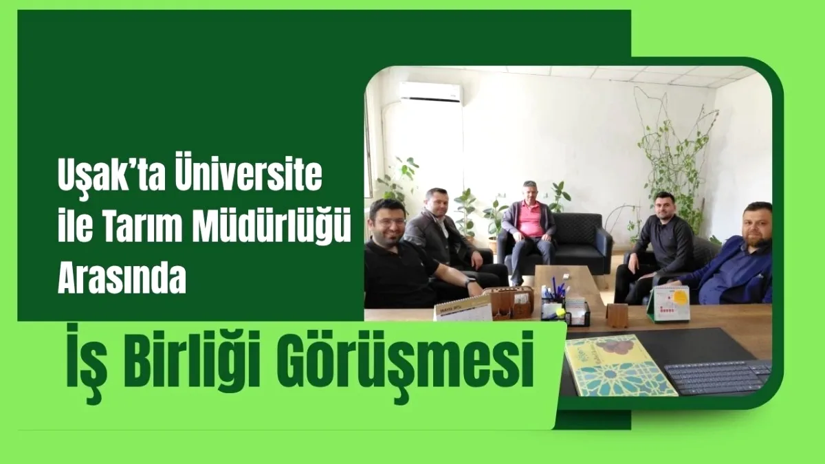 Uşak'ta Üniversite-Tarım İş Birliği Görüşmesi Uşak'ta Üniversite-Tarım İş Birliği Görüşmesi