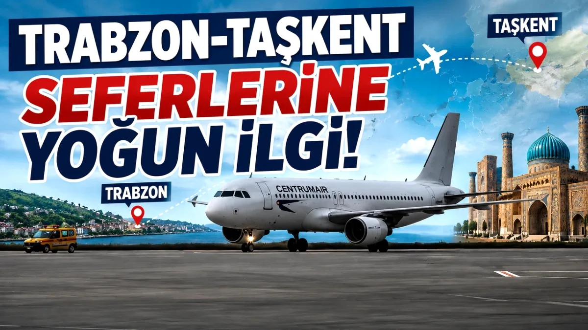 Taşkent-Trabzon Uçuşları Yoğun Talepten Sefer Sayısını İkiye Katlıyor Taşkent-Trabzon Uçuşları Yoğun Talepten Sefer Sayısını İkiye Katlıyor