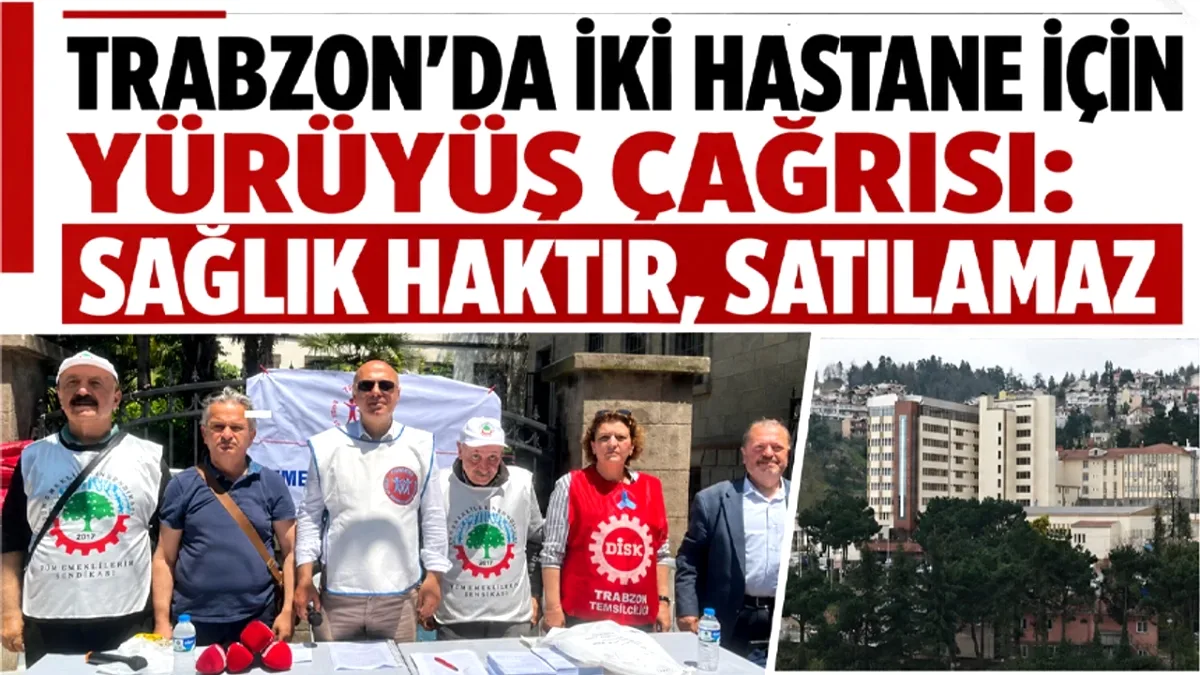 Trabzon'da İki Hastane Satışına Karşı Yürüyüş Çağrısı: "Sağlık Haktır, Satılamaz" Trabzon'da İki Hastane Satışına Karşı Yürüyüş Çağrısı: "Sağlık Haktır, Satılamaz"