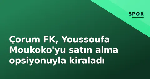 Çorum FK, Youssoufa Moukoko'yu satın alma opsiyonuyla kiraladı